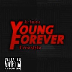 Jay Santana - Young Forever Freestyle