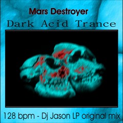 Mars Destroyer - Dark Acid Trance - 128 Bpm - Dj Jason LP Original