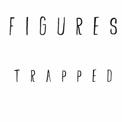 Trapped - Figures