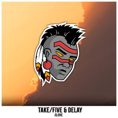 Take/Five & DELAY - Alone