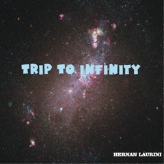 Trip To Infinity - Remastered