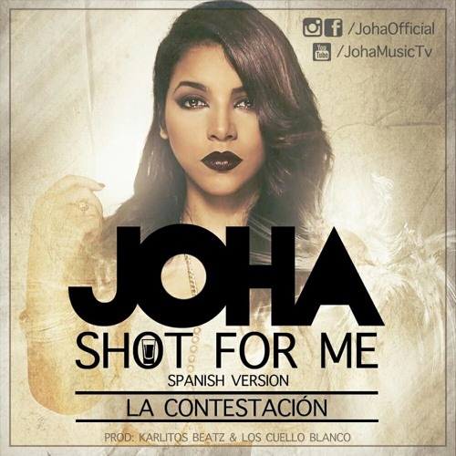 Shot For Me (Spanish Version)(La Contestación)
