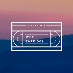 WPV Tape 001 // Visual Mix