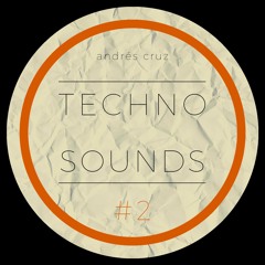 Andrés Cruz - Techno Sounds #2