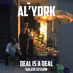 Al'York- Deal is a Deal (Galata Session)