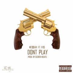 Me$$iah Ft Vv$ - Dont Play Prod @ScorchBeats