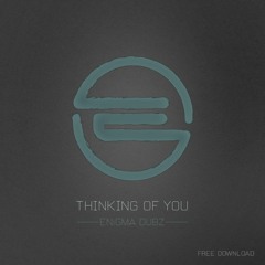 ENiGMA Dubz - Thinking Of You [Free Download]