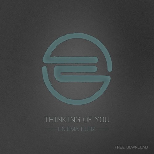 Stream ENiGMA Dubz - Thinking Of You [Free Download] By ENiGMA.
