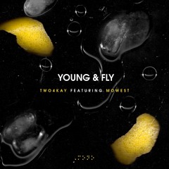 TWÔ4KAY ft Mo West - Young & Fly