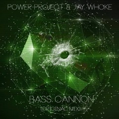 Power Project & Jay Whoke - Bass Cannon (Original Mix) FREE DOWNLOAD