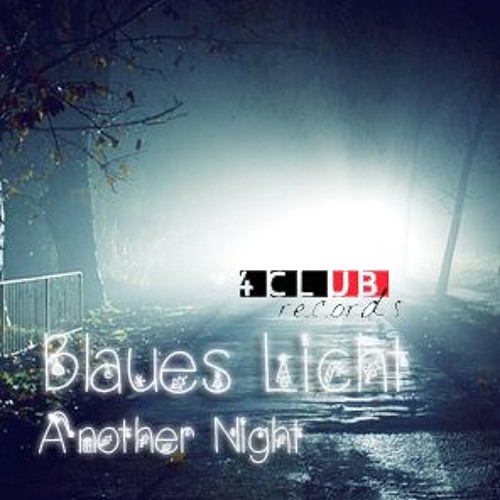 Blaues Licht - Another Night (Original Mix) Coming soon @ 4CR