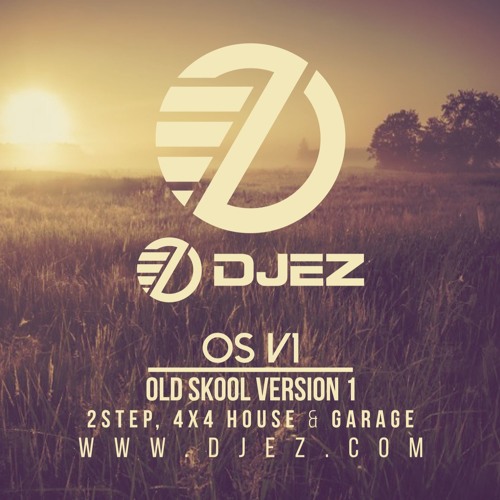 DJ EZ – OS V1 (Old Skool Version One) (Old Skool UK Garage, 2Step, 4x4  House & Garage) by DJ EZ