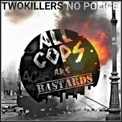 TwoKillers - No Police