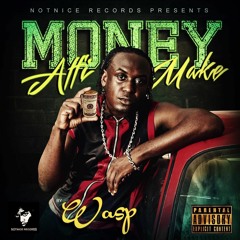 WASP - MONEY AFFI MEK [RAW] [FULL HOUSE RIDDIM]