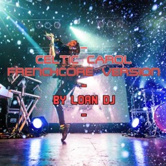 Celtic Carol (Lindsey Stirling)- Frenchcore remix by LoanDJ