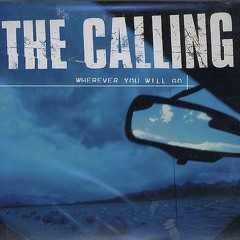 Wherever You Will Go - The Calling
