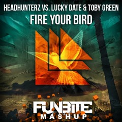 Headhunterz vs. Lucky Date & Toby Green - Fire Your Bird (Funbite Mashup) [CUT]