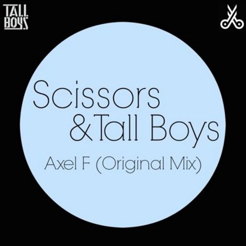 Scissors & Tall Boys - Axel F (Original Mix)