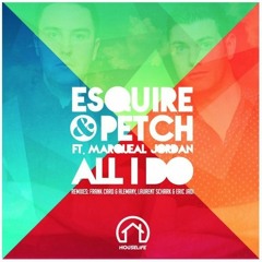 ESQUIRE & Petch Ft. Marqueal Jordan - All I Do (Frank Caro & Alemany Remix)