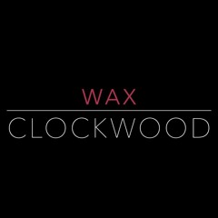 WAX - ORIGINAL CLOCKWOOD TUNE