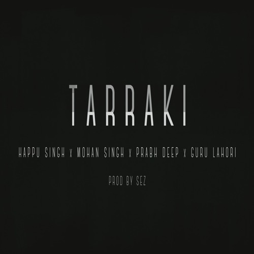 Tarraki - Happu Singh x Mohan Singh x Prabh Deep x Guru Lahori Prod. Sez