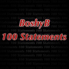 100 Statements (BOSHY B)