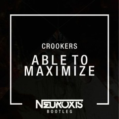 Crookers - Able To Maximize (Neuroxis Bootleg)