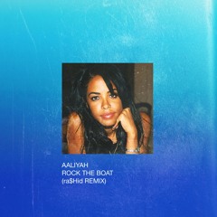 Aaliyah - ROCK THE BOAT (ra$Hid remix)