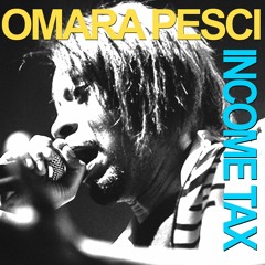 Omara Pesci - "Income Tax"(Danny Brown X Tom Waits)