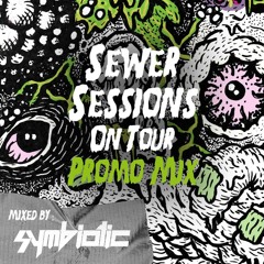 SEWER SESSIONS TOUR MIX - SYMBIOTIC