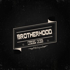 BrotherHood - #BhSquad ( On Te Me Un Watt)