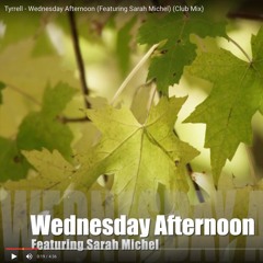 Wednesday Afternoon (Club Mix) - Tyrrell Feat. Sarah Michel