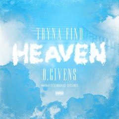 O.Givens - Tryna Find Heaven