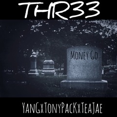 Thr33-YanGxTonyPack-Money Go