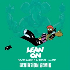 Major Lazer & DJ Snake ft. MØ - Lean On (Deviation Remix)
