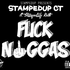 StampedUp CT ft. StampedUp Keith - Fuck Niggas