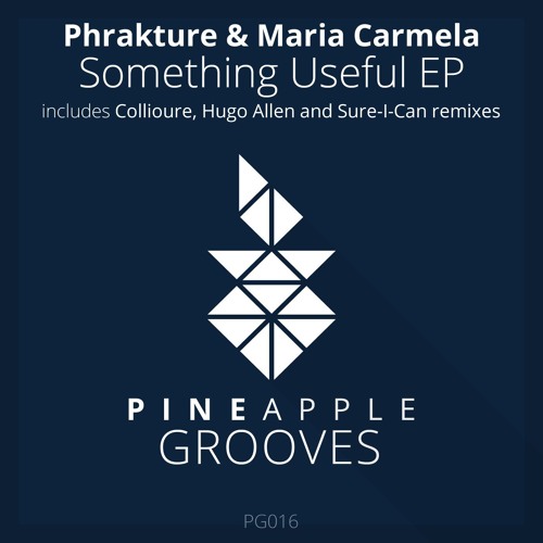 Phrakture & Maria Carmela - Something Useful (Hugo Allen Remix) Preview [Pineapple Grooves]