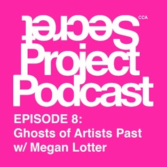 Episode 8- Ghosts of Artists Past w/Megan Lotter