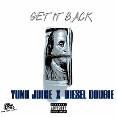 Yung Juice x Diesel Dougie - Get It Back