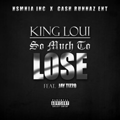 King Loui- So Much To Lose (feat. JAETHEREAL)