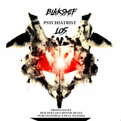 Blaksmif x Los - Psychiatrist  Prod Buk Dollar Bennie Beatz