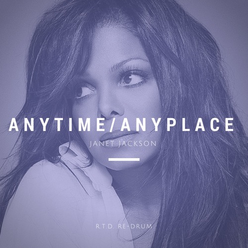 Stream Anytime, Anyplace - Janet Jackson (R.T.D. Re - Drum) by R.T.D. | Listen online for free on SoundCloud Stream Anytime, Anyplace - Janet Jackson (R.T.D. Re - Drum) by R.T.D. | Listen online for free on SoundCloud