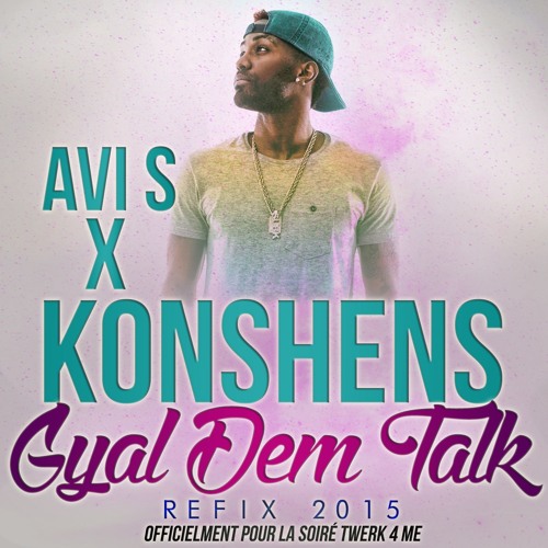 AVI S FT. KONSHENS - GAL DEM AH TALK (REFIX 2K15)|FREE DOWNLOAD|