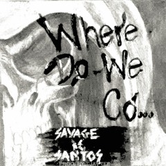 Where Do We Go From Here - Savage x Santos (Prod. by Jaytee)