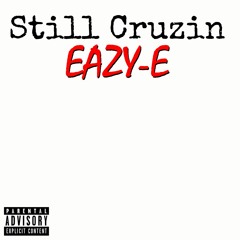 Eazy-E - Still Cruzin (ft. The Game)