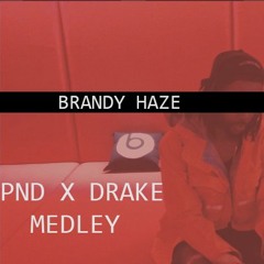 Brandy Haze - PARTYNEXTDOOR & DRAKE MEDLEY