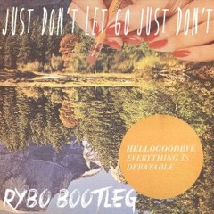 Hellogoodbye - Just Don't Let Go Just Don't (RYBO Bootleg)