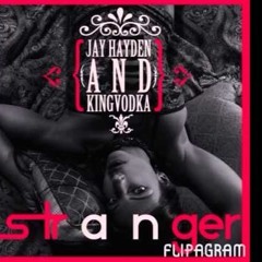 Jay Hayden & King Vodka - Stranger