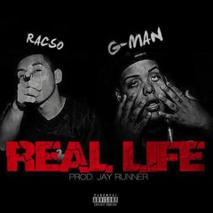 Racso - Real Life Ft. G-man (Prod. By Jay Runner)