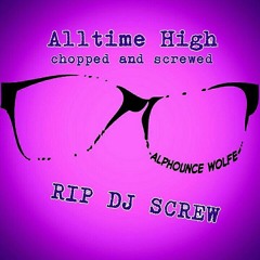 "All Time High Chopped and Screwed
